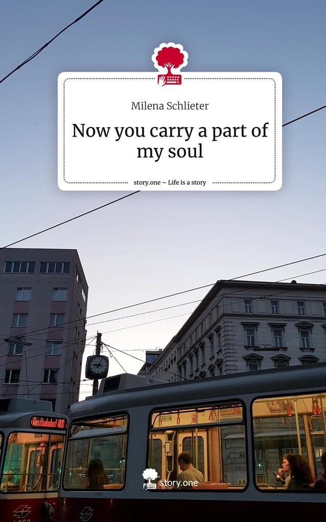 Now you carry a part of my soul. Life is a Story - story.one