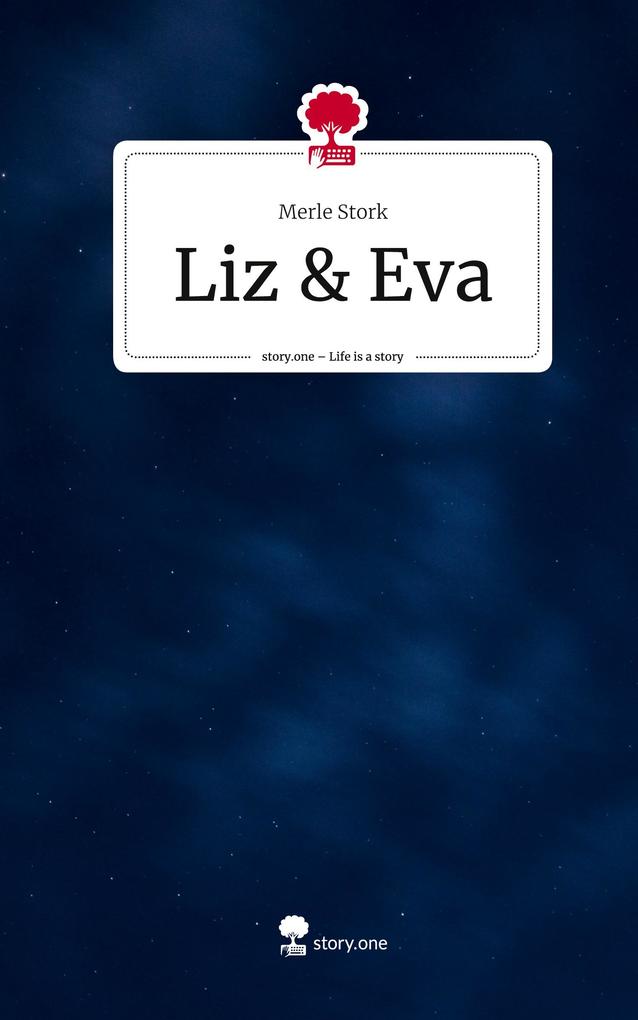 Liz & Eva. Life is a Story - story.one