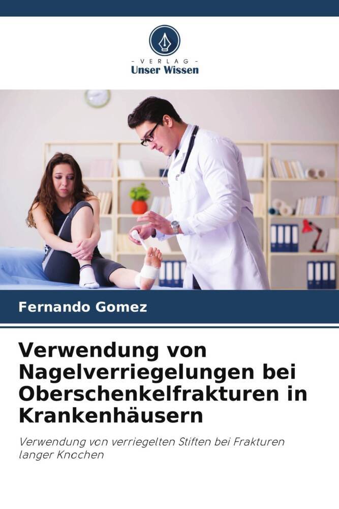 Verwendung von Nagelverriegelungen bei Oberschenkelfrakturen in Krankenhäusern