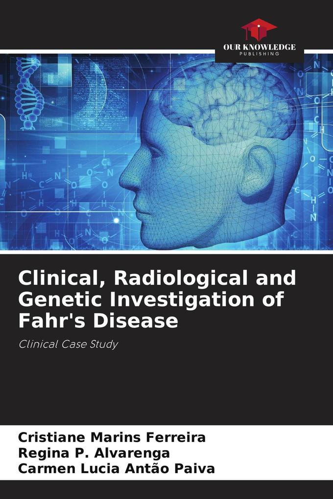 Clinical Radiological and Genetic Investigation of Fahr's Disease