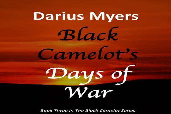 Black Camelot‘s Days of War (Book #3)