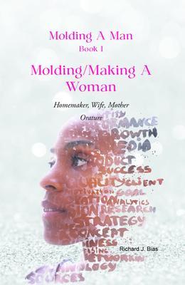Molding A Man Book I: Molding/Making A Woman
