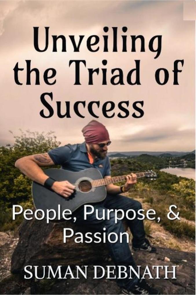 Unveiling the Triad of Success - People Purpose & Passion