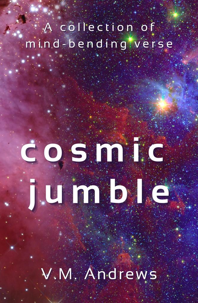 Cosmic Jumble: A Collection of Mind-Bending Verse
