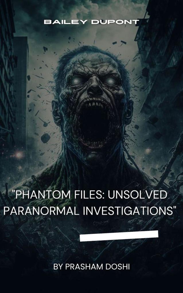 Phantom Files: Unsolved Paranormal Investigations