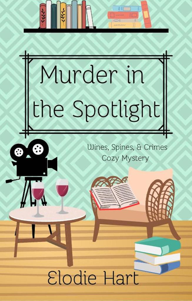 Murder in the Spotlight (Wines Spines & Crimes Book Club Cozy Mysteries #7)