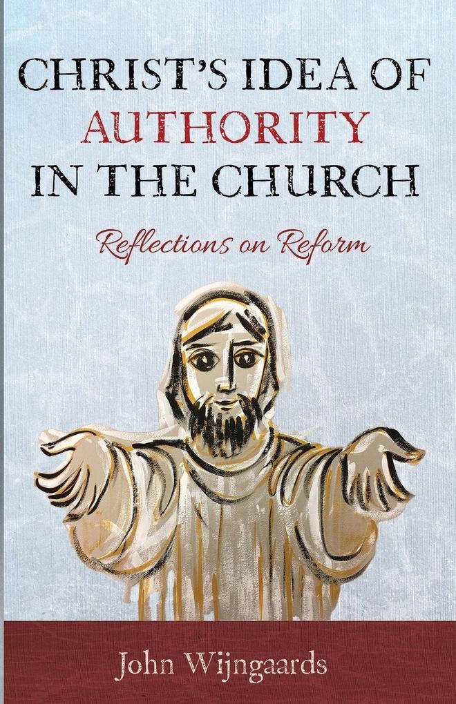 Christ's Idea of Authority in the Church