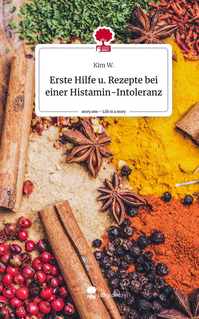 Erste Hilfe u. Rezepte bei einer Histamin-Intoleranz. Life is a Story - story.one