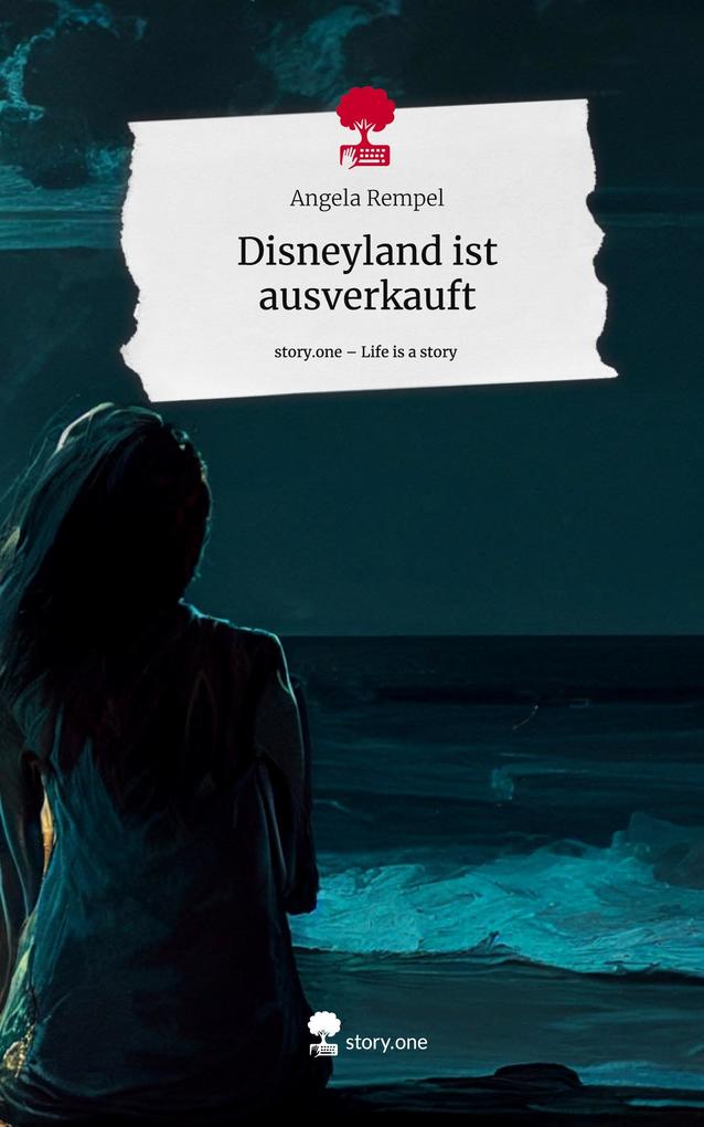 Disneyland ist ausverkauft. Life is a Story - story.one
