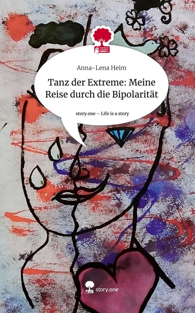 Tanz der Extreme: Meine Reise durch die Bipolarität. Life is a Story - story.one