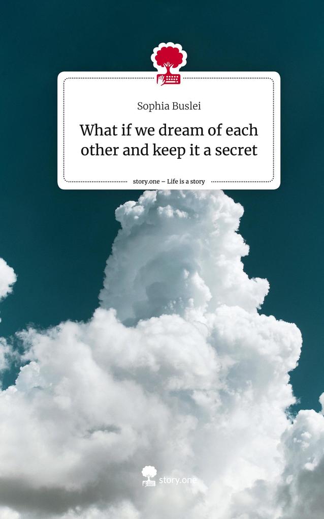 What if we dream of each other and keep it a secret. Life is a Story - story.one