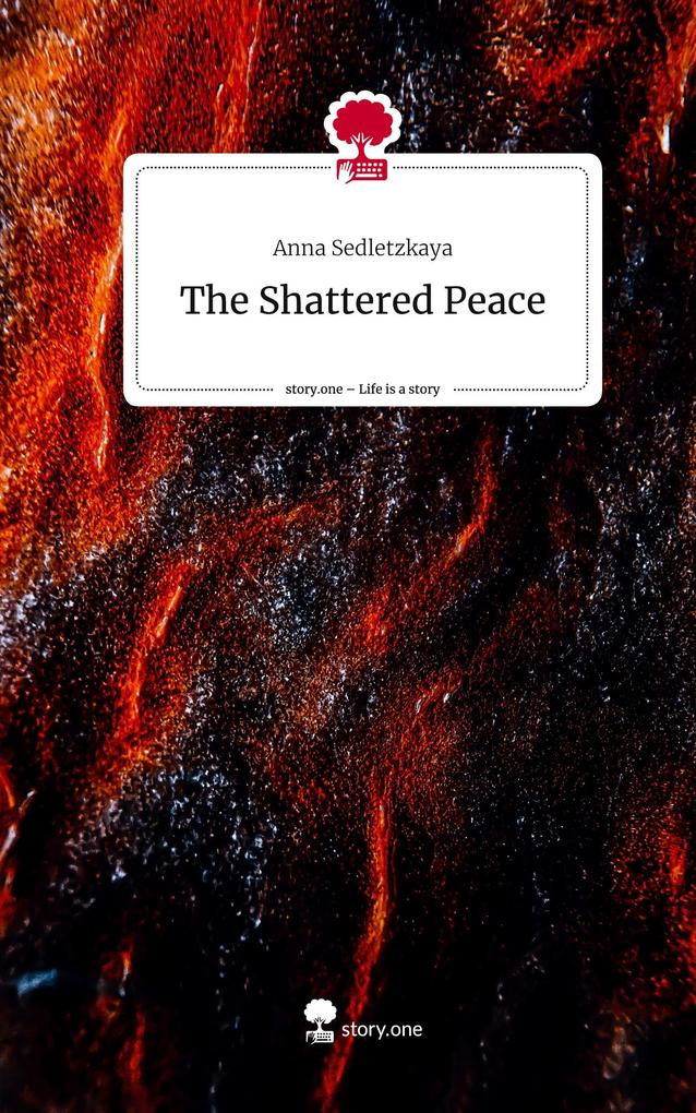 The Shattered Peace. Life is a Story - story.one