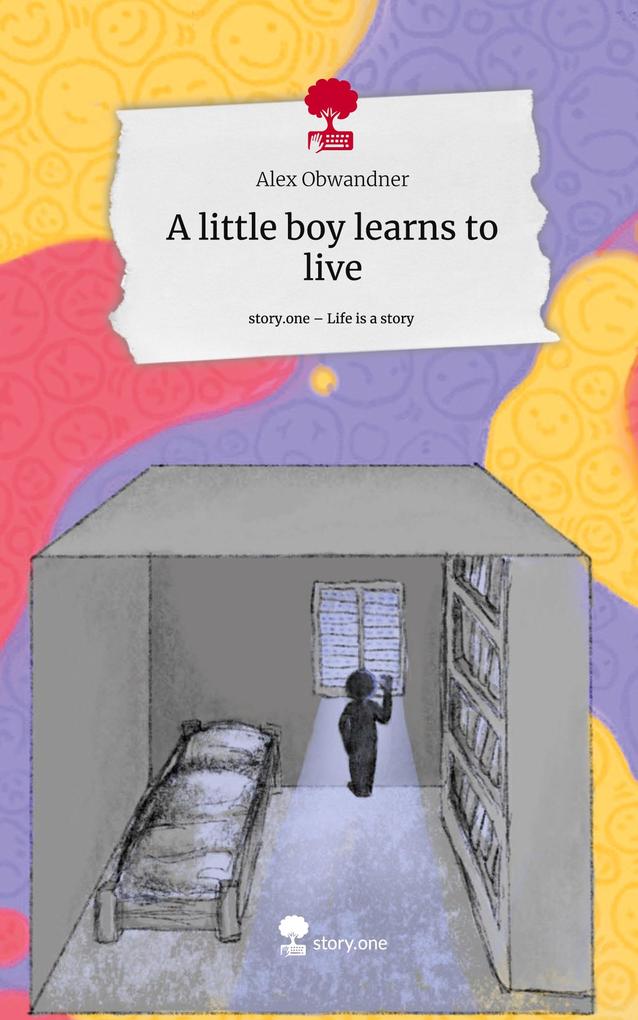 A little boy learns to live. Life is a Story - story.one