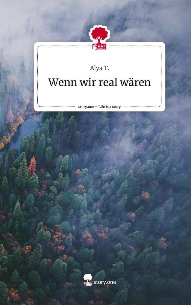Wenn wir real wären. Life is a Story - story.one