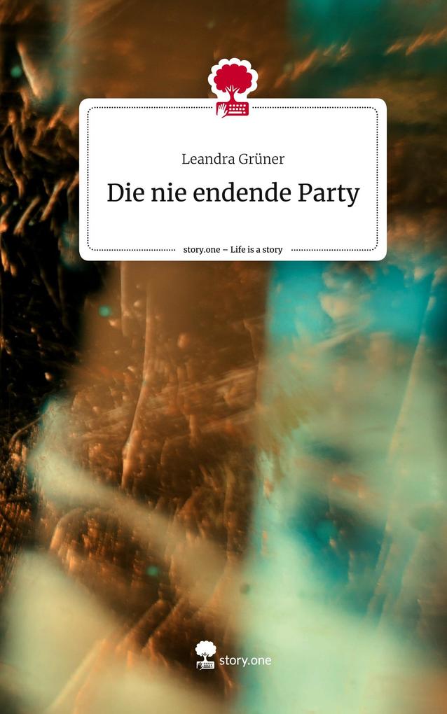Die nie endende Party. Life is a Story - story.one