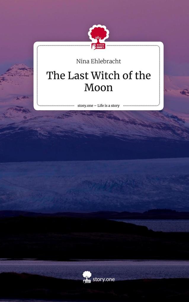 The Last Witch of the Moon. Life is a Story - story.one