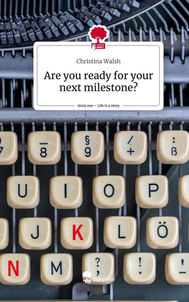 Are you ready for your next milestone?. Life is a Story - story.one