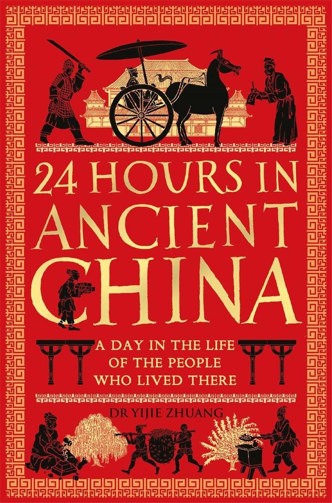 Michael O'Mara Books Ltd 24 Hours In Ancient China