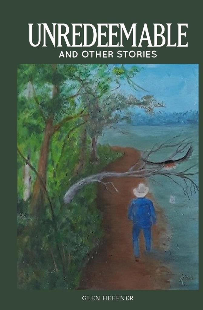 Unredeemable and other stories