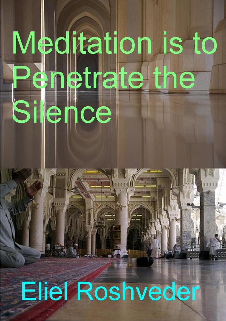 Meditation is to Penetrate the Silence (Prophecies and Kabbalah #11)