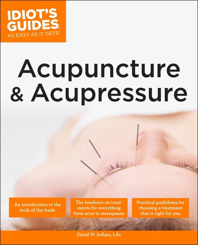 The Complete Idiot‘s Guide to Acupuncture & Acupressure