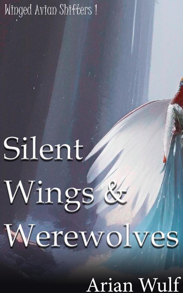 Silent Wings & Werewolves (Winged Avian Shifters)