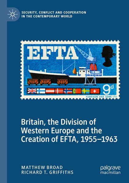 Britain the Division of Western Europe and the Creation of EFTA 1955-1963