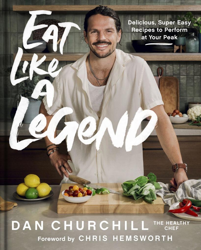 Eat Like a Legend, Hardback, Dan Churchill