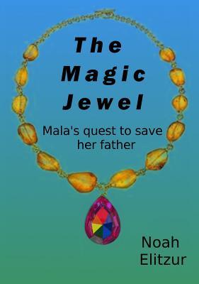 The Magic Jewel: Mala‘s Quest to Save Her Father
