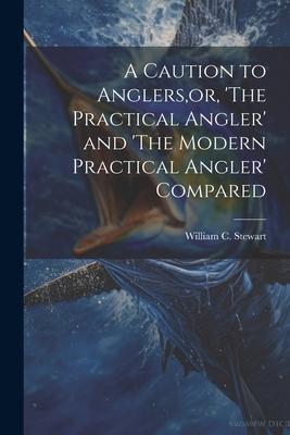 A Caution to Anglers or ‘The Practical Angler‘ and ‘The Modern Practical Angler‘ Compared