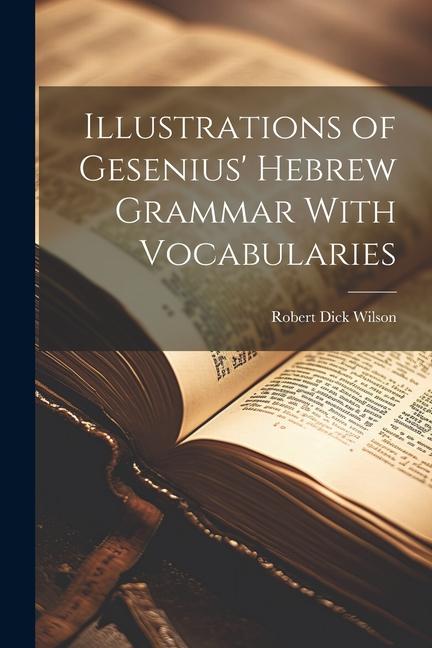 Illustrations of Gesenius‘ Hebrew Grammar With Vocabularies