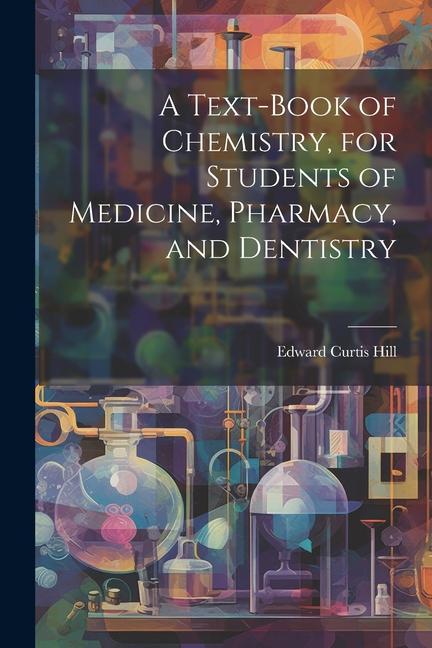 A Text-book of Chemistry for Students of Medicine Pharmacy and Dentistry