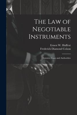 The law of Negotiable Instruments: Statutes Cases and Authorities