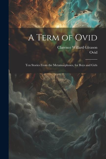 A Term of Ovid: Ten Stories From the Metamorphoses for Boys and Girls