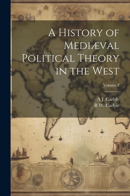 A History of Mediæval Political Theory in the West; Volume 2