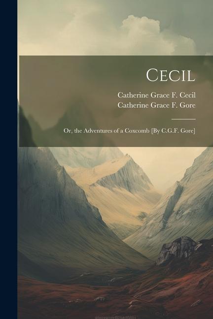 Cecil: Or the Adventures of a Coxcomb [By C.G.F. Gore]