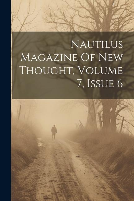 Nautilus Magazine Of New Thought Volume 7 Issue 6