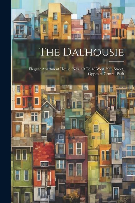 The Dalhousie: Elegant Apartment House Nos. 40 To 48 West 59th Street Opposite Central Park