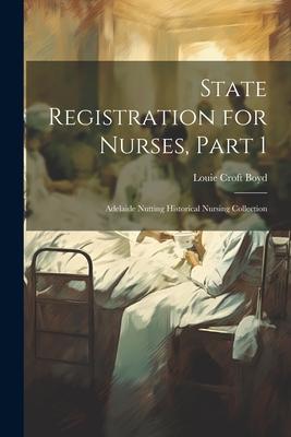State Registration for Nurses Part 1: Adelaide Nutting Historical Nursing Collection