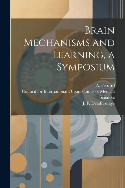 Brain Mechanisms and Learning a Symposium