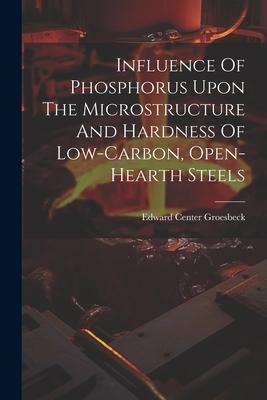 Influence Of Phosphorus Upon The Microstructure And Hardness Of Low-carbon Open-hearth Steels