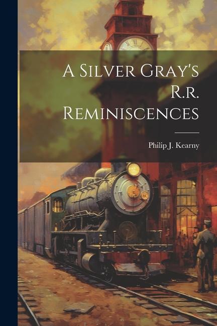 A Silver Gray‘s R.r. Reminiscences