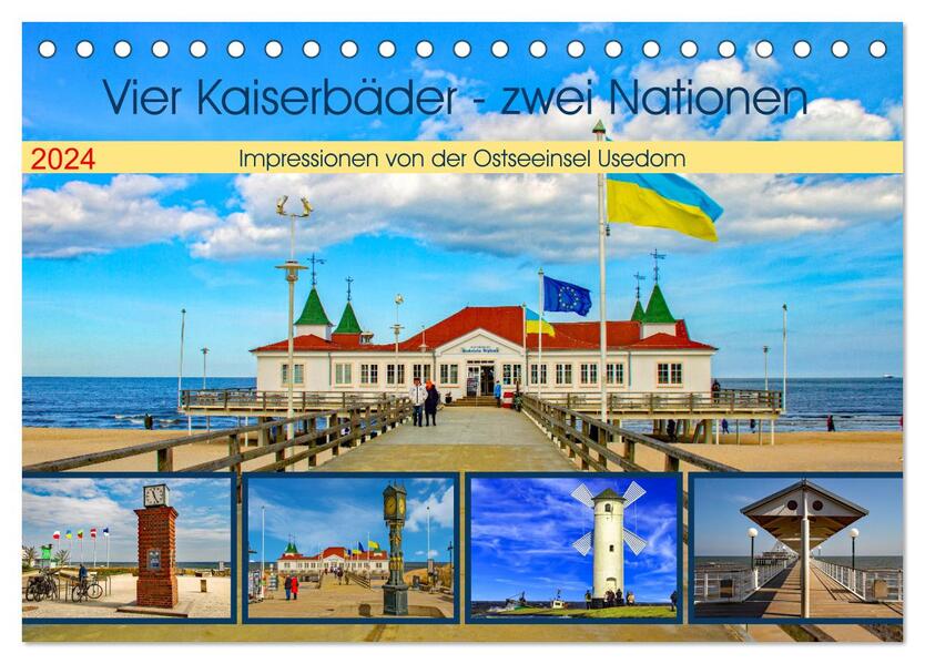 Vier Kaiserbäder zwei Nationen Impressionen von der Ostseeinsel Usedom (Tischkalender 2024 DIN A5 quer) CALVENDO Monatskalender