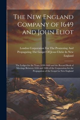 The New England Company of 1649 and John Eliot