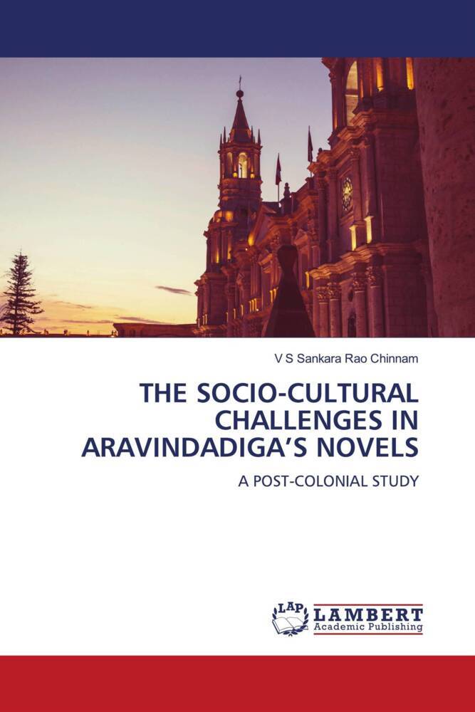 THE SOCIO-CULTURAL CHALLENGES IN ARAVINDADIGA'S NOVELS