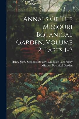 Annals Of The Missouri Botanical Garden Volume 2 Parts 1-2