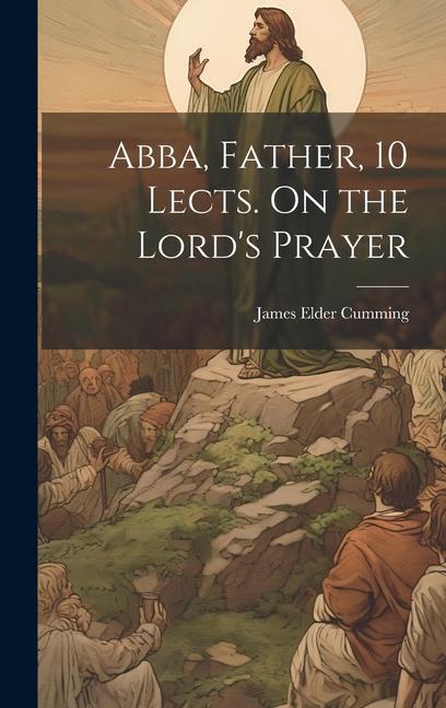Abba Father 10 Lects. On the Lord‘s Prayer