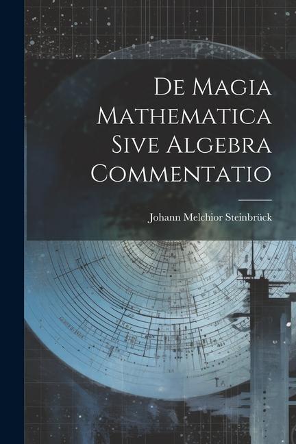 De Magia Mathematica Sive Algebra Commentatio