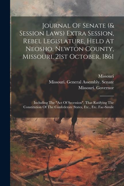 Journal Of Senate (& Session Laws) Extra Session Rebel Legislature Held At Neosho Newton County Missouri 21st October 1861