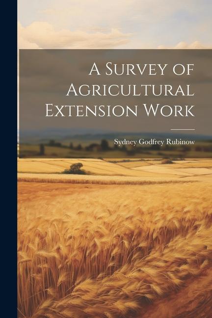 A Survey of Agricultural Extension Work